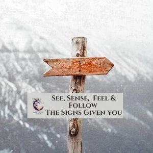 Seeing & Following the Signs from the Universe