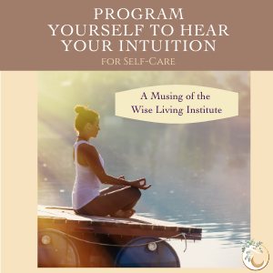 Your Inner Wisdom – Program Yourself to Hear It