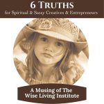 6 Truths for Sassy & Spiritual Creatives and Entrepreneurs